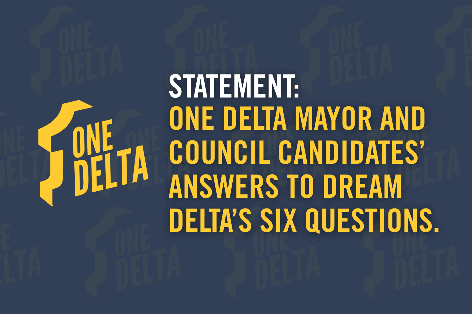 One Delta Mayor and Council candidates’ answers to DREAM Delta’s Elections Survey